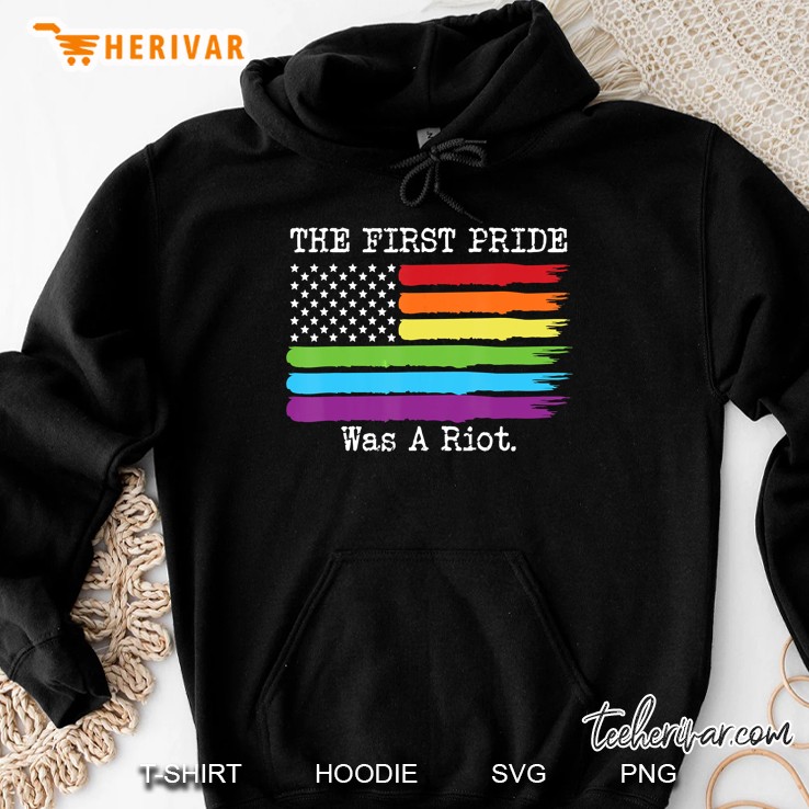 The First Pride Was A Riot LGBT American Flag Hoodie