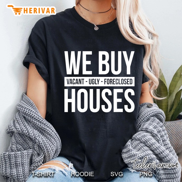 We Buy Houses Vacant Ugly Foreclosed Real Estate Ladies Tee