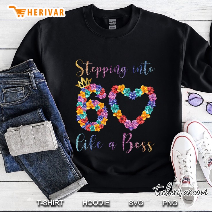 Stepping Into 60 Like A Boss Floral Version Sweatshirt