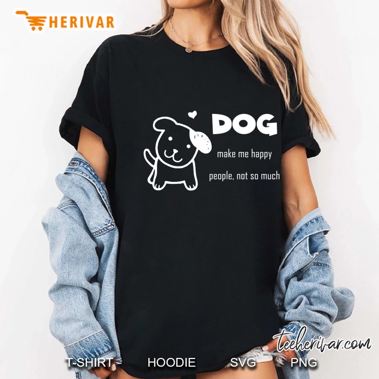 Dog Make Me Happy People Not So Much Dog Cute Heart Version Ladies Tee