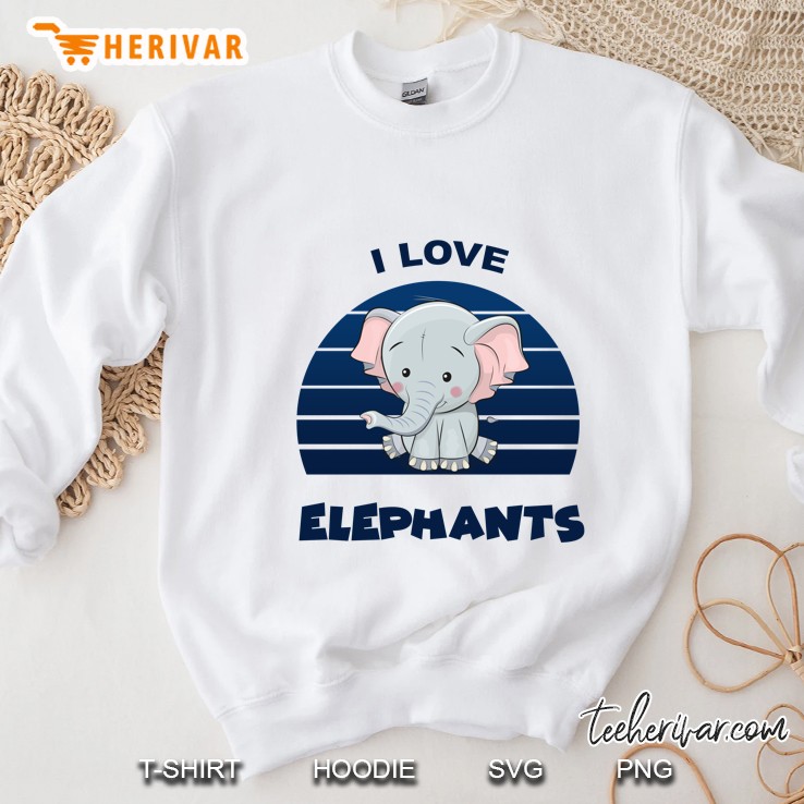 I Love Elephants Elephant Lover Version Sweatshirt