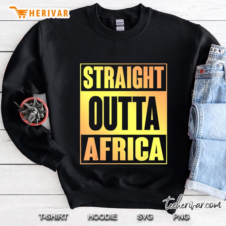 Straight Outta Africa Sweatshirt