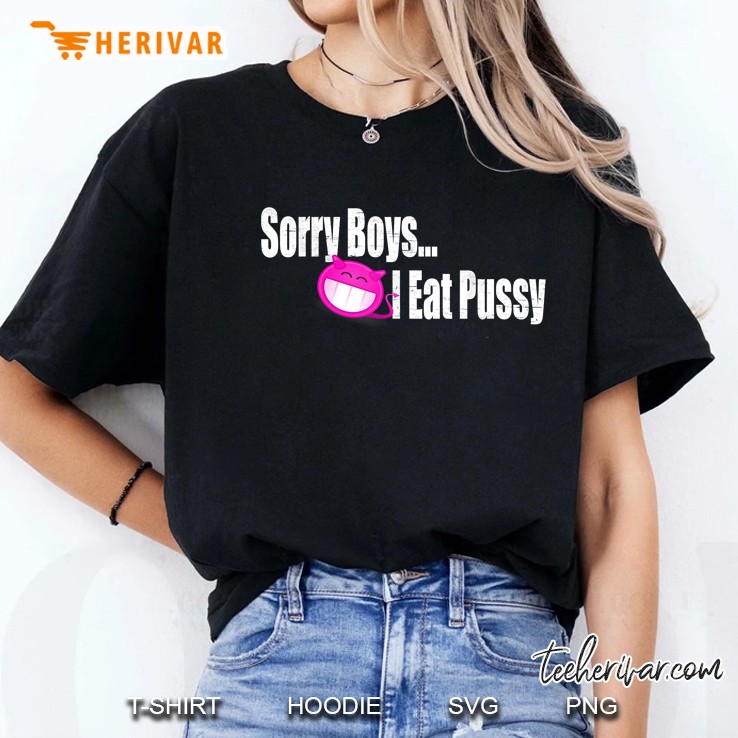 Sorry Boys I Eat Pussy Funny Lesbian LGBT Pride Ladies Tee
