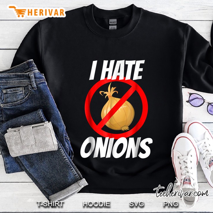 I Hate Onions Sweatshirt
