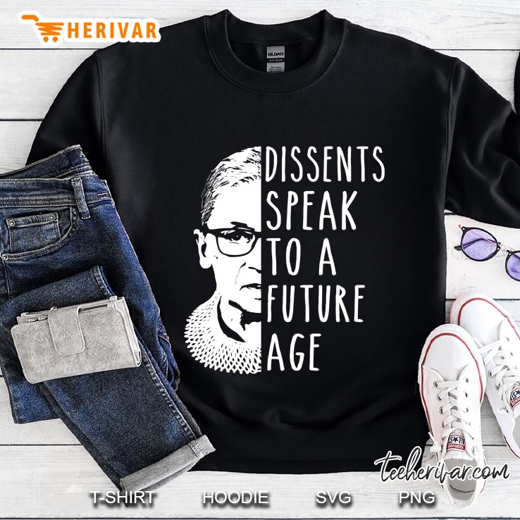Notorious Rbg Dissents Speak To A Future Age Sweatshirt