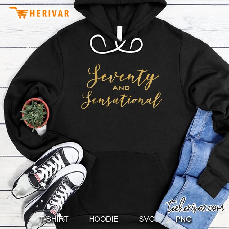 Seventy And Sensational 70th Birthday Hoodie