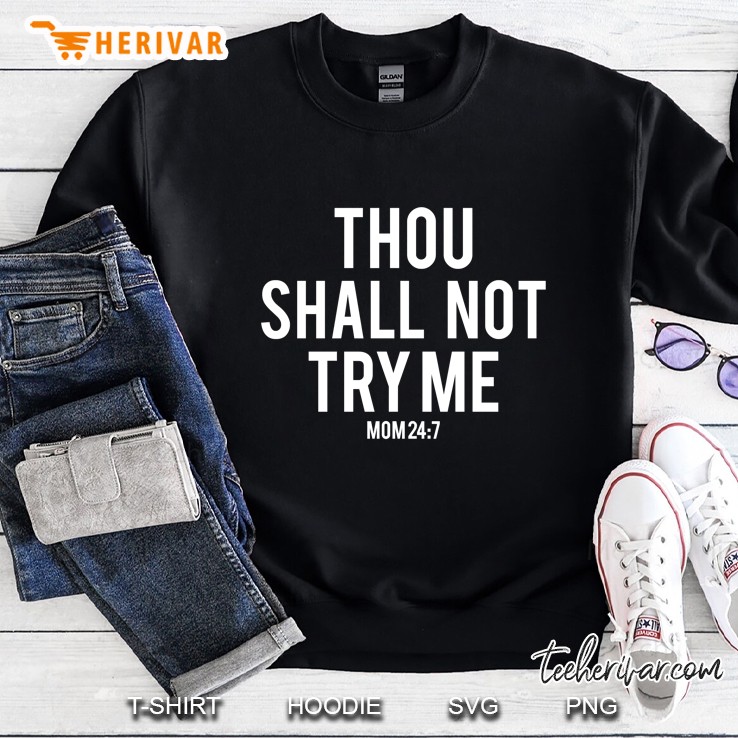 Thou Shall Not Try Me Mom 247 Black Version Sweatshirt