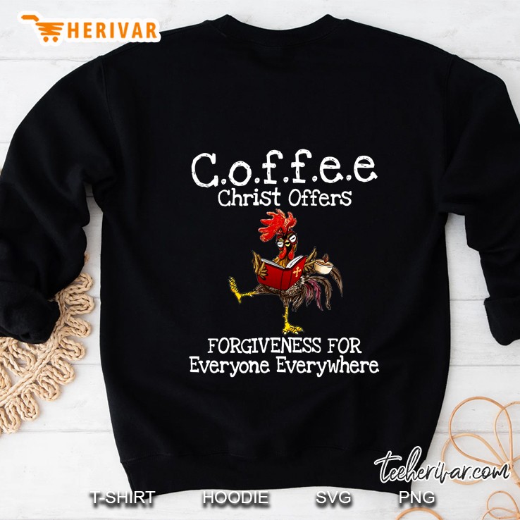 Coffee Christ Offers Forgiveness For Everyone Everywhere Chicken Version Sweatshirt
