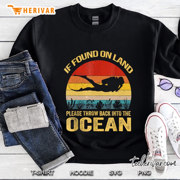 If Found On Land Throw Back Into The Ocean Scuba Diving Vintage Version Sweatshirt