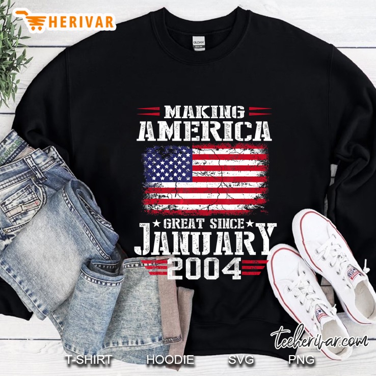 Making America Great Since January 2004 American Flag Version Sweatshirt