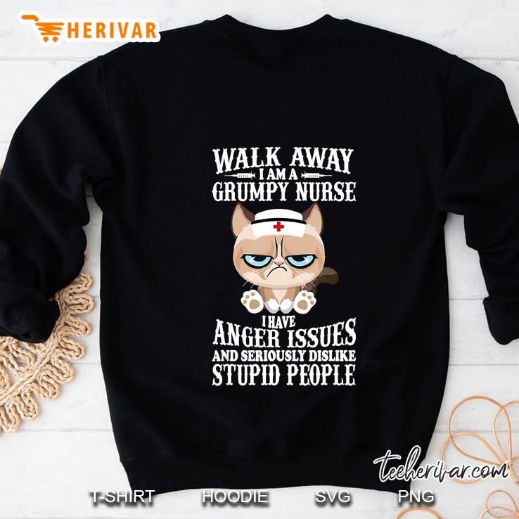 Walk Away I Am A Grumpy Nurse I Have Anger Issues Cat Nurse Version Sweatshirt