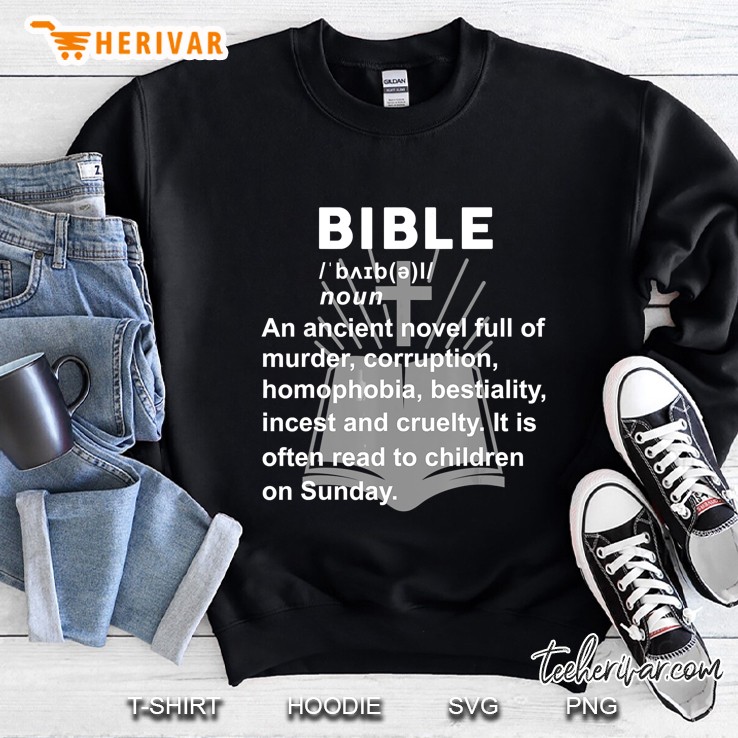 Bible An Ancient Novel Full Of Murder Corruption Homophobia Bestiality Sweatshirt