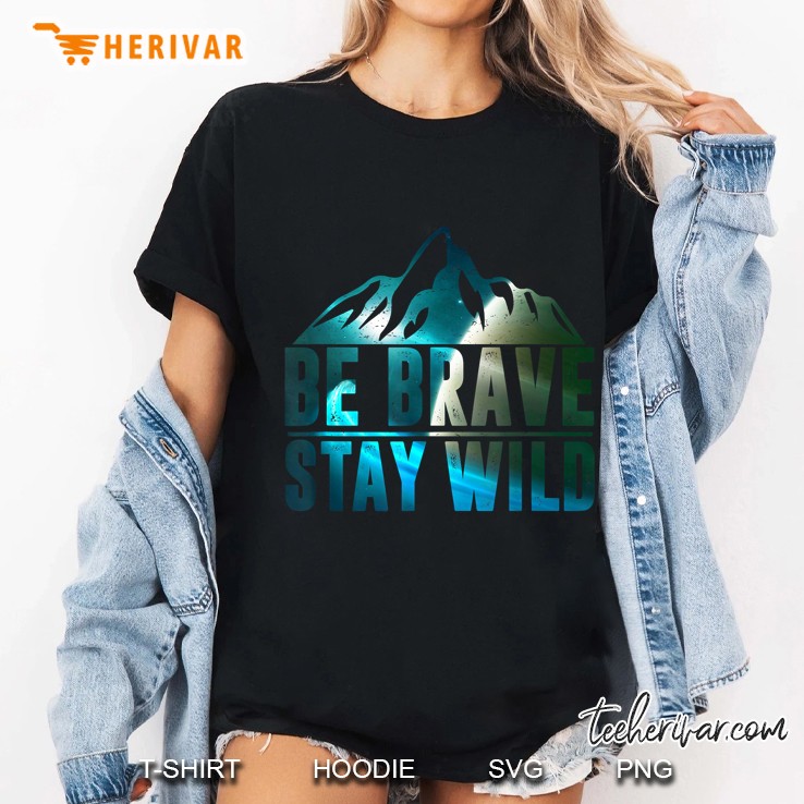 Be Brave Stay Wild Camping Hiking Ladies Tee
