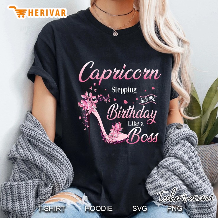 Capricorn Stepping Into My Birthday Like A Boss Butterfly High Heels Version Ladies Tee