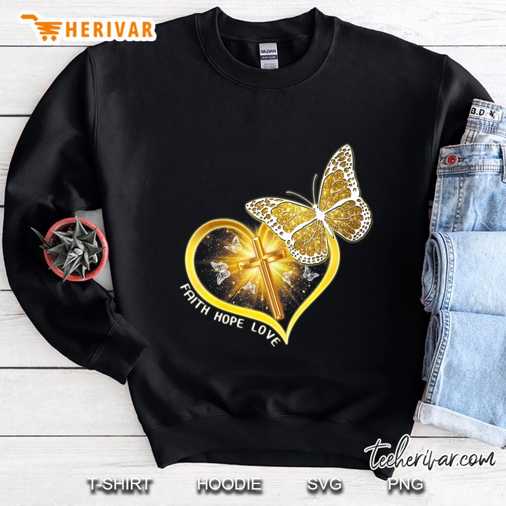 Faith Hope Love Butterfly And Christian Cross Sweatshirt