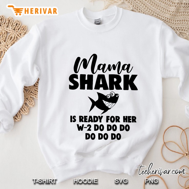 Mama Shark Is Ready For Her W 2 Do Do Do Do Do Do Sweatshirt