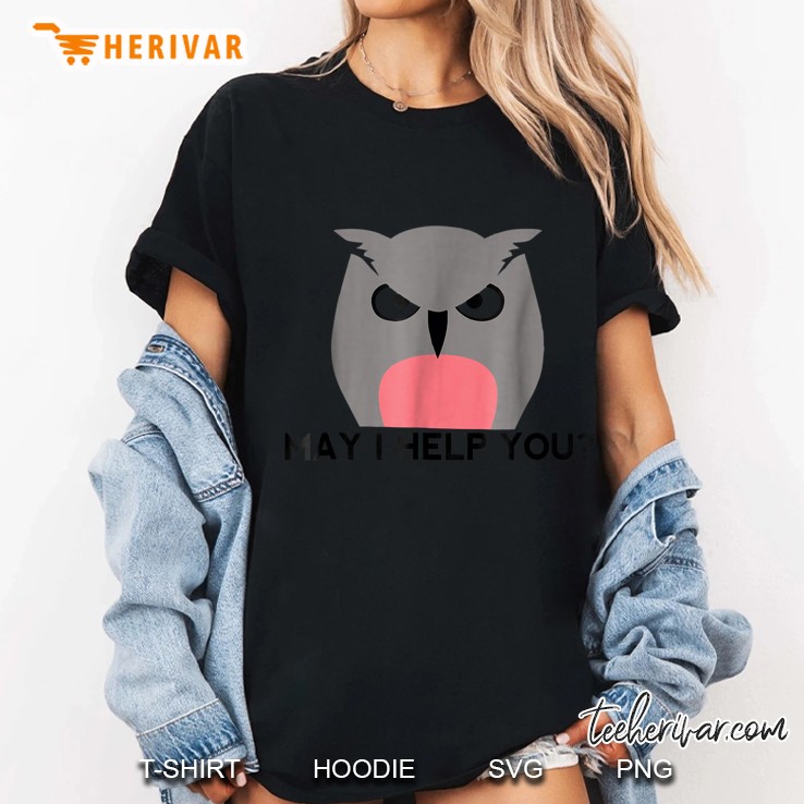May I Help You Angry Owl Version Ladies Tee