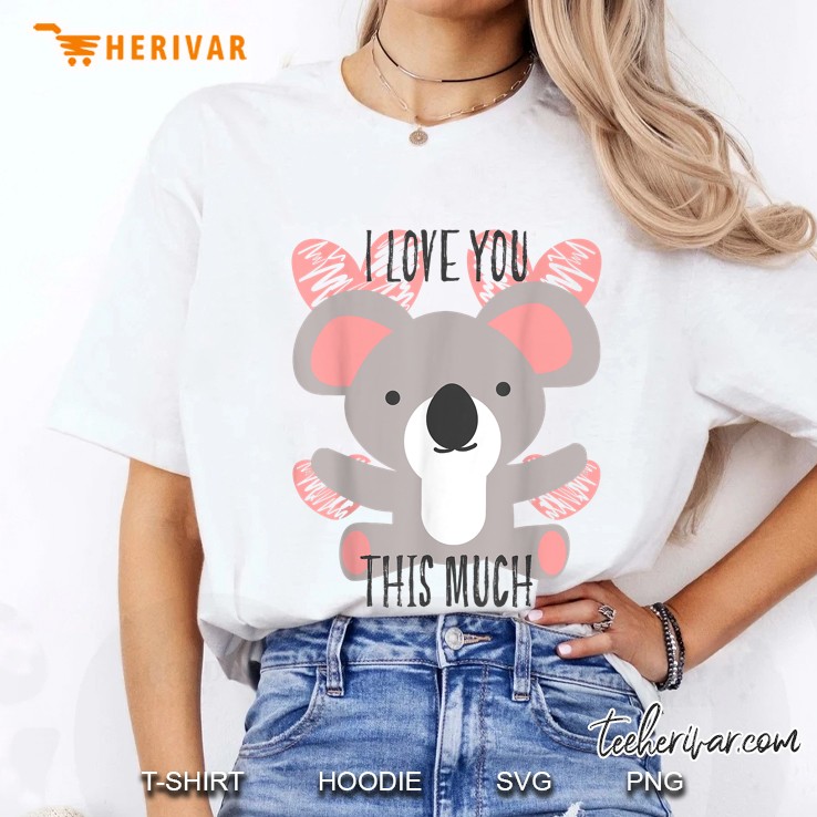I Love You This Much Cute Koala Hug Valentine