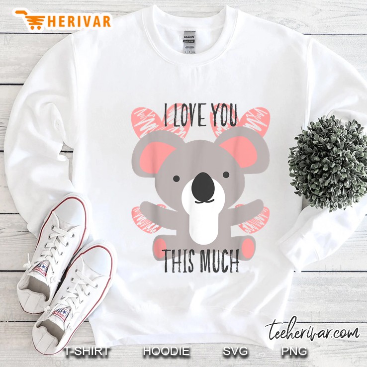 I Love You This Much Cute Koala Hug Valentine