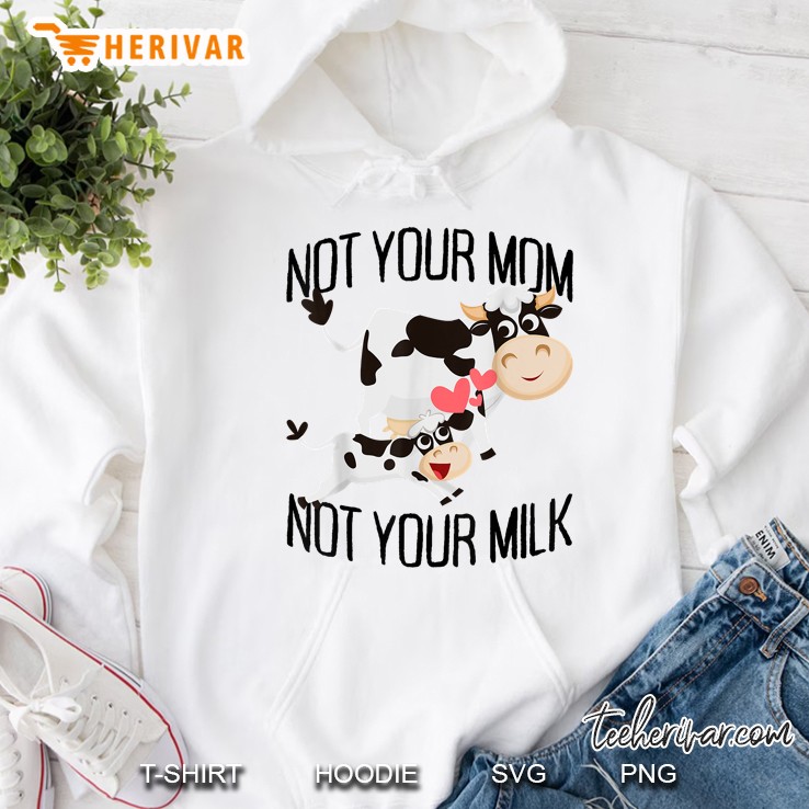 Not Your Mom Not Your Milk Cow Version Mugs