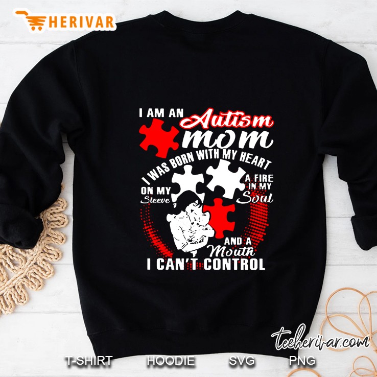 I Am An Autism Mom I Was Born With My Heart On My Sleeve Sweatshirt