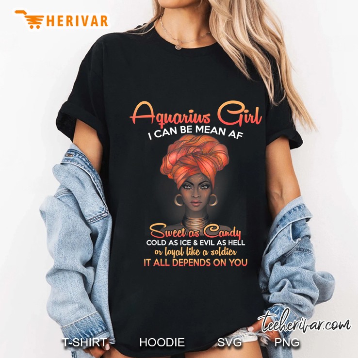Aquarius Girl I Can Be Mean Af Sweet As Candy Ladies Tee
