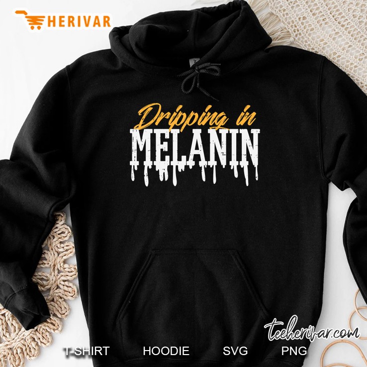 Dripping In Melanin Hoodie