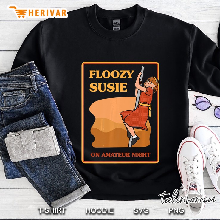 Floozy Susie On Amateur Night Sweatshirt