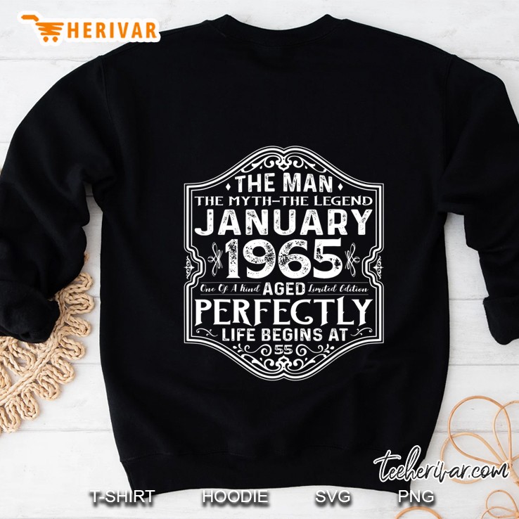 The Man The Myth The Legend January 1965 Aged Perfectly Life Begins At 55 Sweatshirt