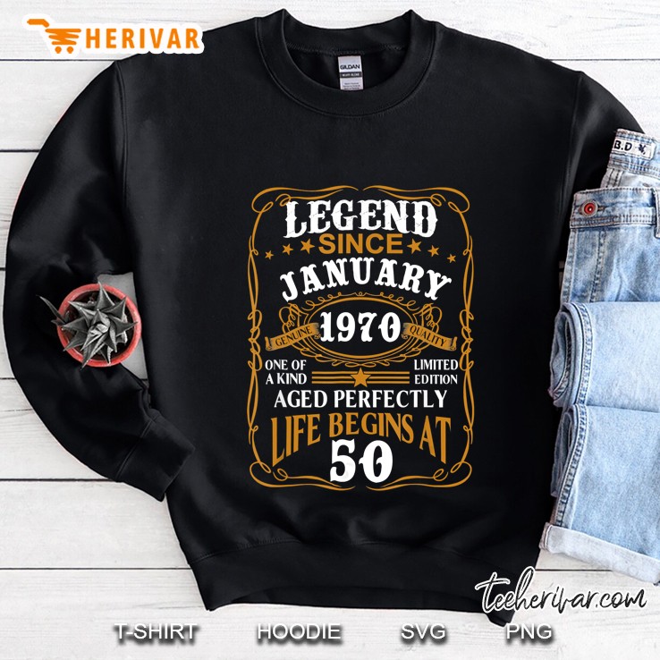 Legends Since January 1970 Aged Perfectly Life Begins At 50 Sweatshirt