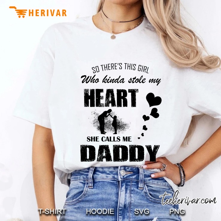 So There Is This Girl Who Kinda Stole My Heart She Calls Me Daddy Heart Version Ladies Tee