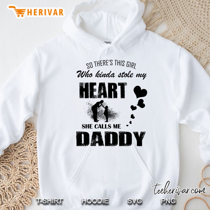 So There Is This Girl Who Kinda Stole My Heart She Calls Me Daddy Heart Version Hoodie