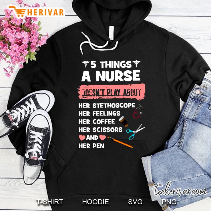 5 Things A Nurse Doesn’t Play A Bout Black Version Hoodie