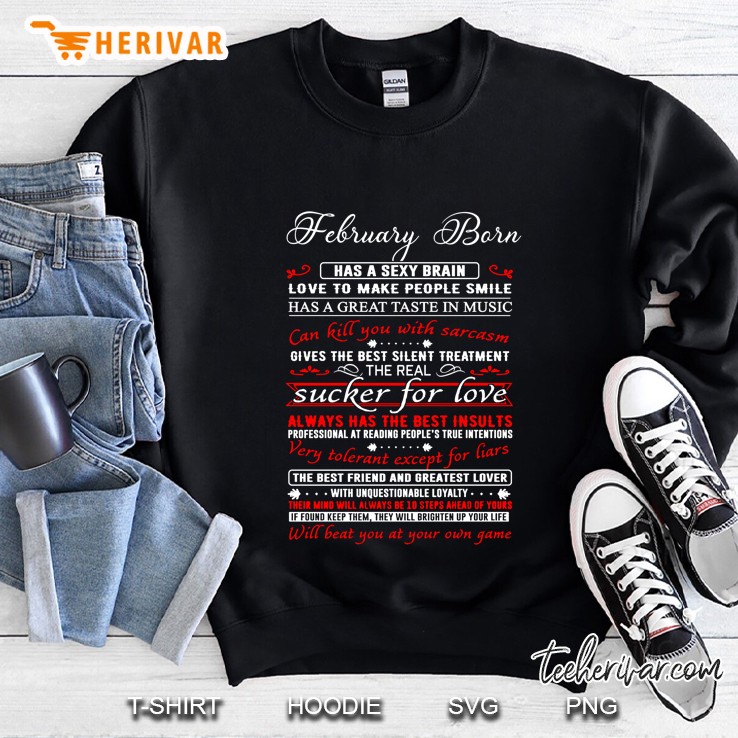 February Born Has A Sexy Brain Loves To Make People Smile Version2 Sweatshirt