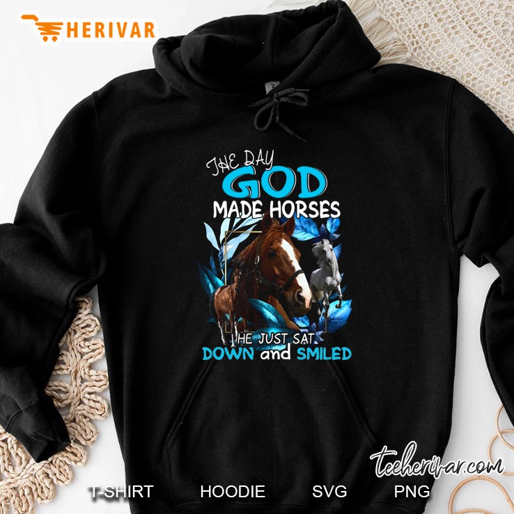 The Day God Made Horse He Just Sat Down And Smiled Hoodie