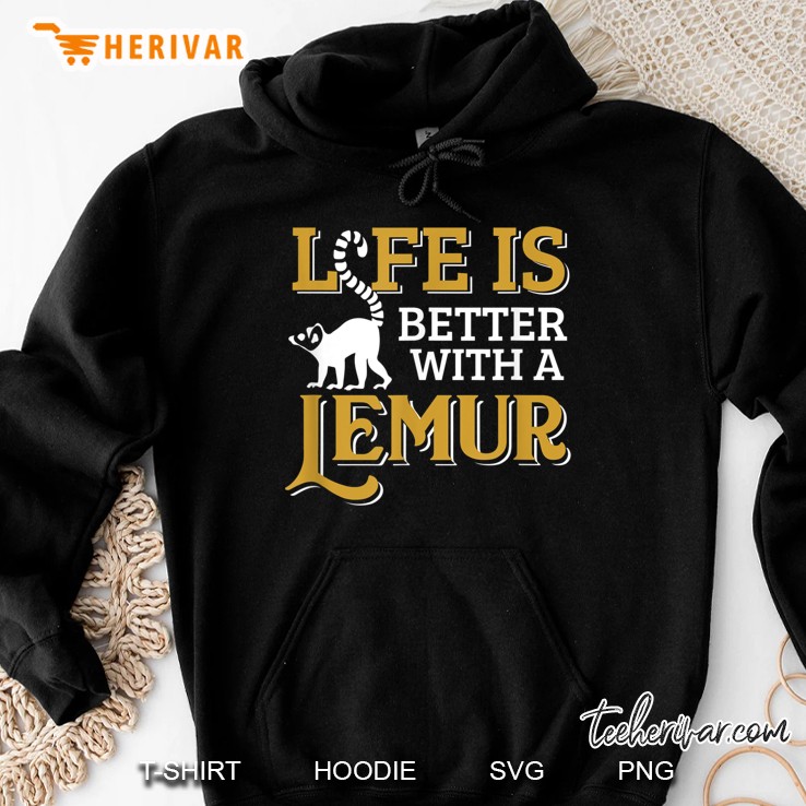 Life Is Better With A Lemur Hoodie