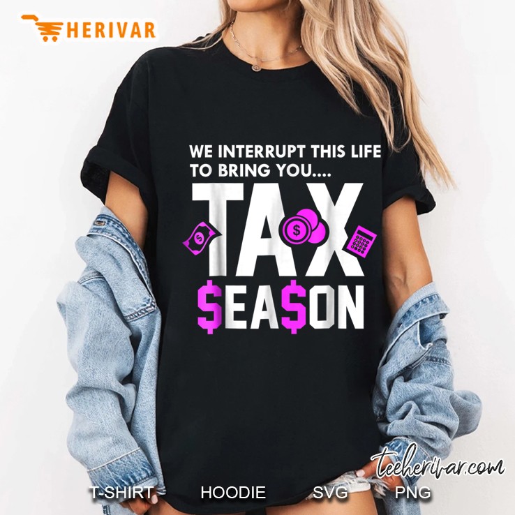 We Interrupt This Life To Bring You Tax Season Hoodie