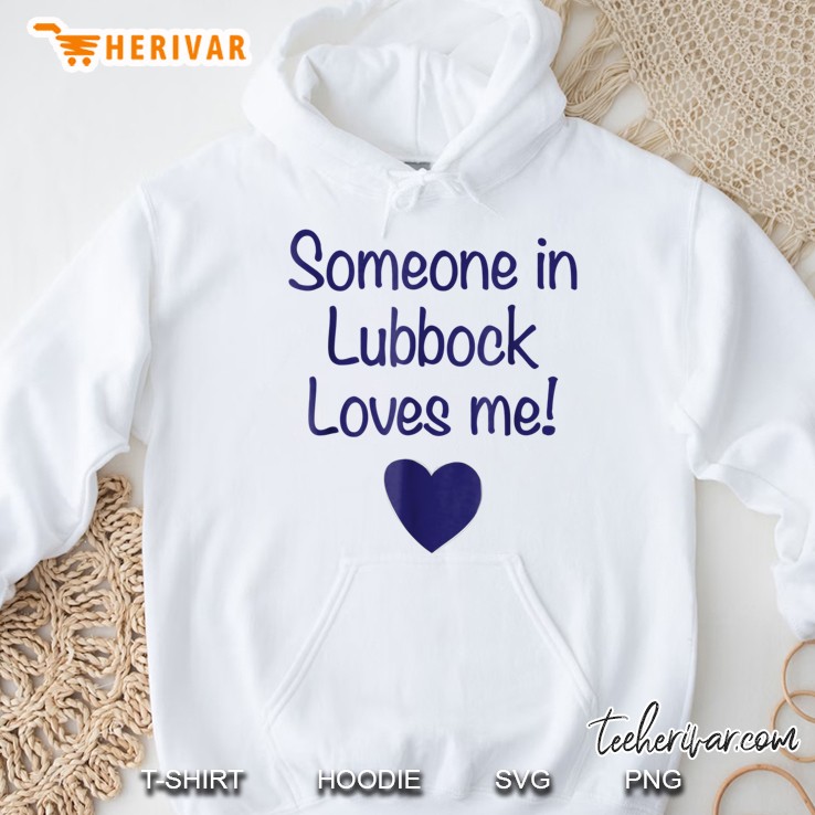 Someone In Lubbock Loves Me Hoodie