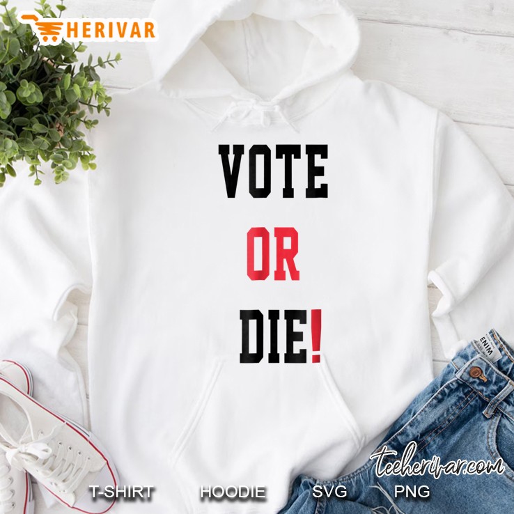 Vote Or Die White Version Hoodie