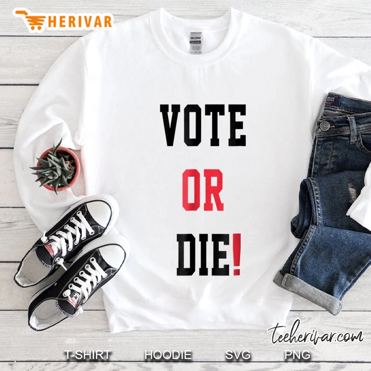 Vote Or Die White Version Sweatshirt