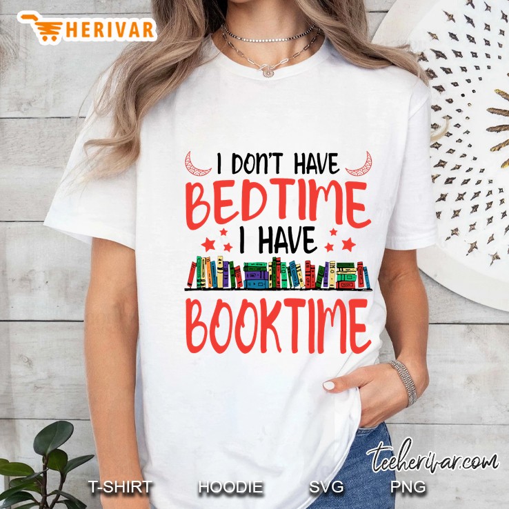 I Do Not Have Bedtime I Have Booktime Ladies Tee