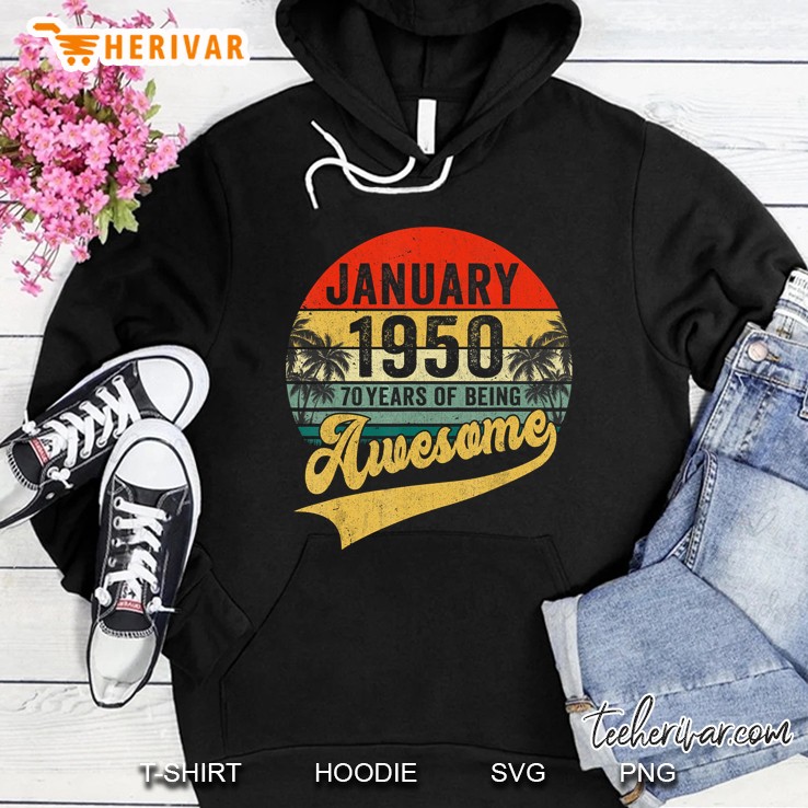 January 1950 70 Years Of Being Awesome Vintage Version Hoodie