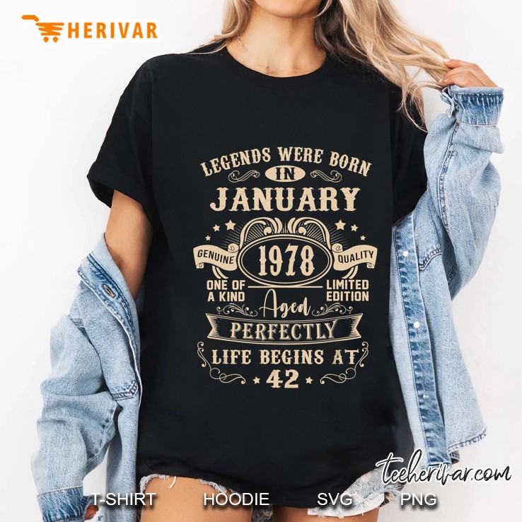 Legends Were Born In January 1978 Aged Perfectly Life Begins At 42 Ladies Tee