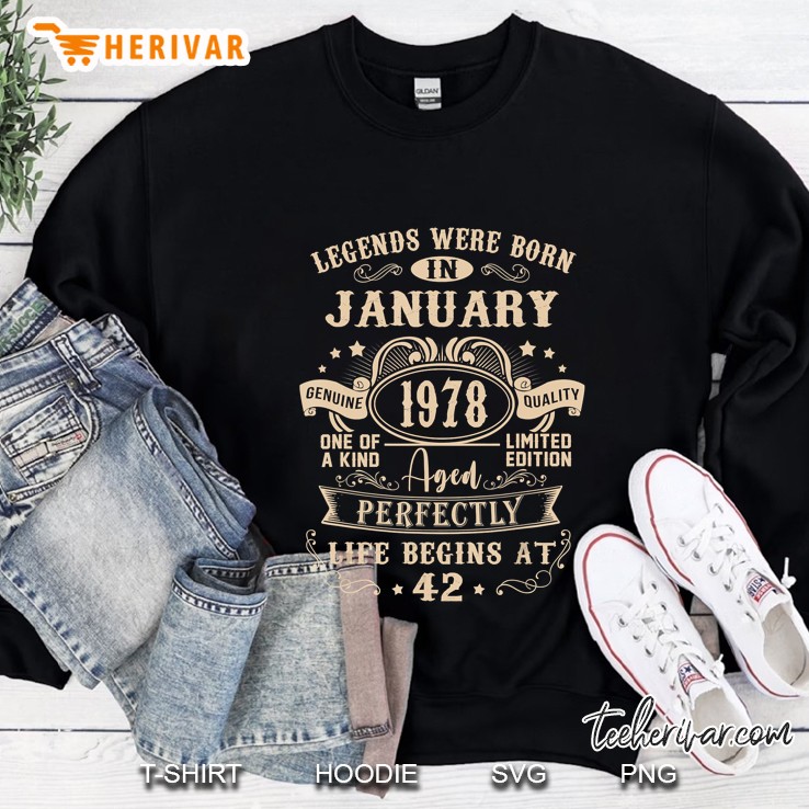 Legends Were Born In January 1978 Aged Perfectly Life Begins At 42 Sweatshirt