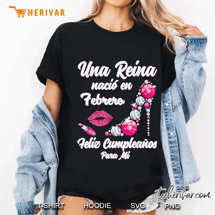 Una Reina Nacio En Febrero Feliz Cumpleanos Para Mi High Heels Version Ladies Tee