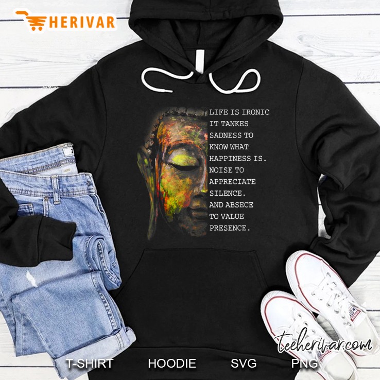 Life Is Ironic It Tankes Sadness To Know What Eappiness Is Hoodie
