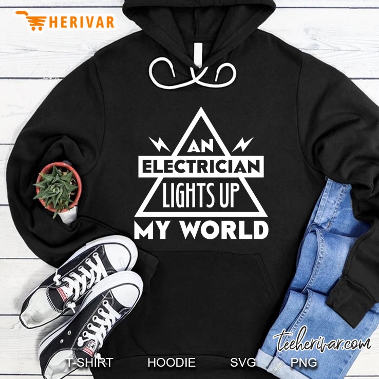 An Electrician Lights Up My World Hoodie