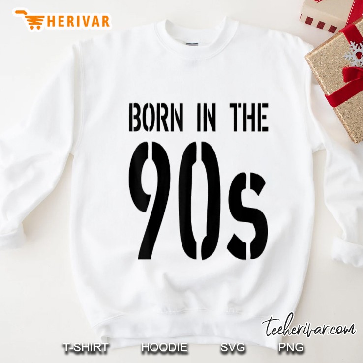 Born In The 90S Sweatshirt