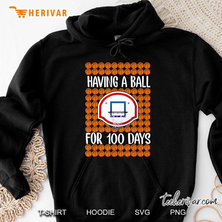 Having A Ball For 100 Days Basketball Version Hoodie