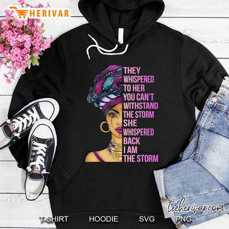 She Whispered Back I Am The Storm African Woman Version Hoodie